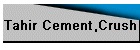 Tahir Cement,Crush